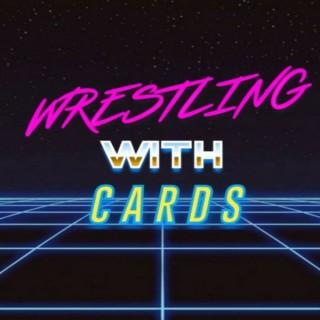 Wrestling with Cards