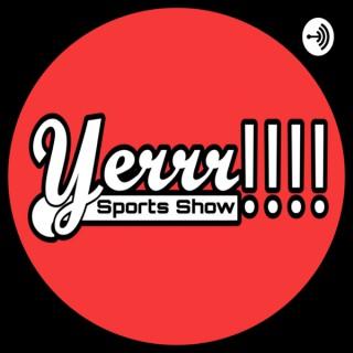 Yerrr Sports Show