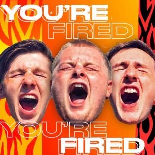 You're Fired Podcast