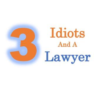 3 Idiots and a Lawyer