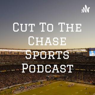 Cut To The Chase Sports Podcast