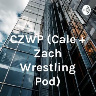 CZWP (Cale + Zach Wrestling Pod)