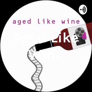 Aged Like Wine