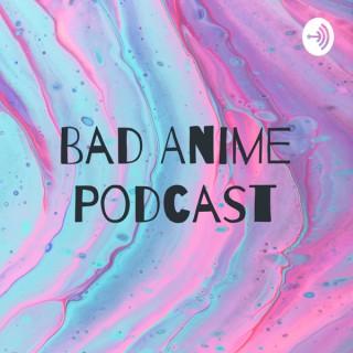 Bad Anime Podcast
