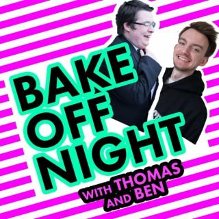 Bake Off Night With Thomas And Ben