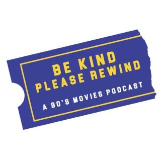 Be Kind Please Rewind: A 90's Movies Podcast