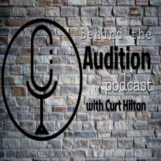 Behind the Audition with Curt Hilton