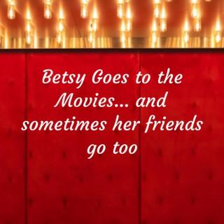Betsy Goes to the Movies... and sometimes her friends go too