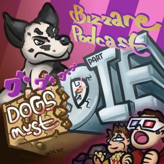 Bizarre Podcast: Dogs Must Die