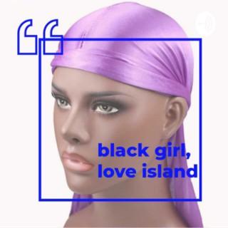 Black Girl, Love Island