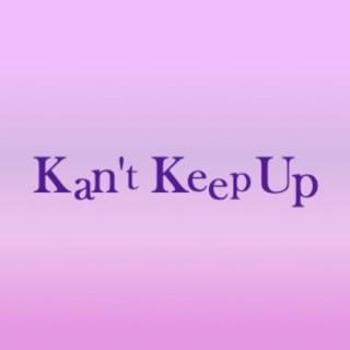 Kan't Keep Up