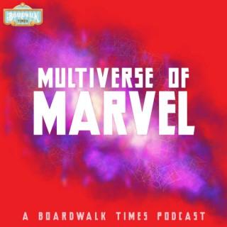 Boardwalk Times Multiverse of Marvel