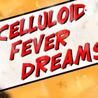 Celluloid Fever Dreams