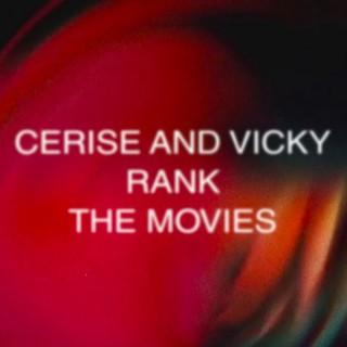 Cerise And Vicky Rank The Movies