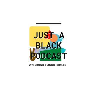 Just A Black Podcast