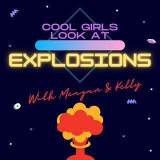 Cool Girls Look at Explosions