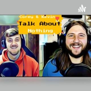 Corey & Kevin Talk About Nothing
