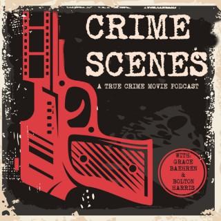 Crime Scenes: A True Crime Movie Podcast