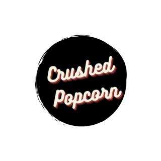 Crushed Popcorn Podcast