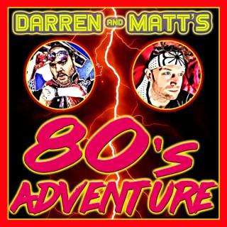Darren and Matt's 80s Adventure