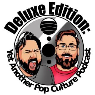 Deluxe Edition: Yet Another Pop Culture Podcast