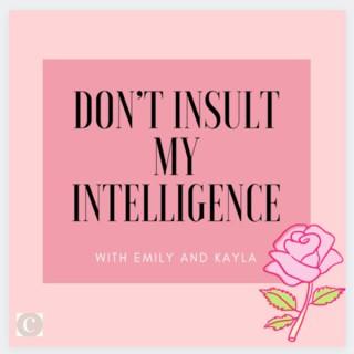 Don't Insult My Intelligence