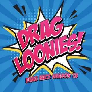Drag Loonies: RuPaul’s Drag Race Season 13
