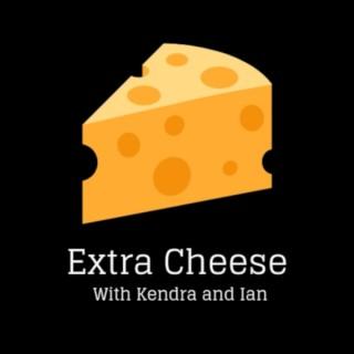 Extra Cheese Podcast