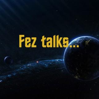 Fez Talks...
