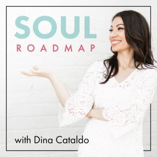 Soul Roadmap with Dina Cataldo - Tools & Strategies to Design Your Life with Intention