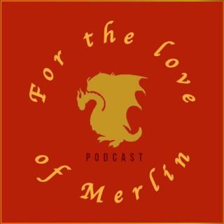 For the Love of Merlin