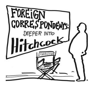 Foreign Correspondents: Deeper into Hitchcock