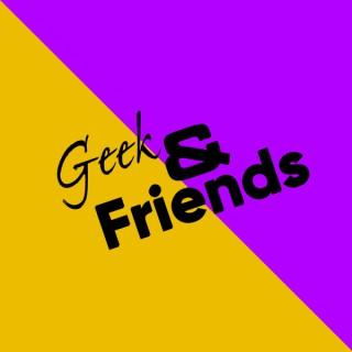 Geek and Friends