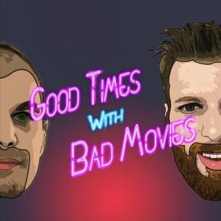 Good Times With Bad Movies