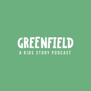 GREENFIELD - A Kids Story Podcast