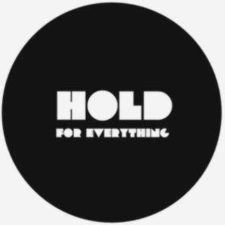 Hold For Everything