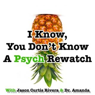 I Know, You Don't Know: A Psych Rewatch Podcast