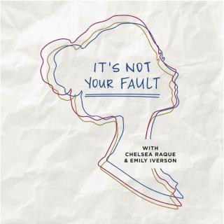 It's Not Your Fault