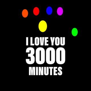 I Love You 3000 Minutes: THE Infinity Saga podcast