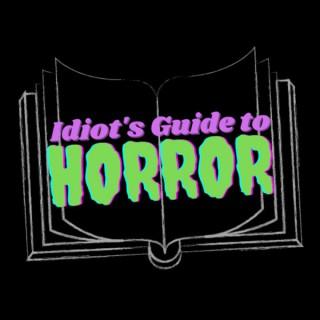Idiot's Guide to Horror