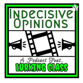 Indecisive Opinions: A Lürking Class Podcast