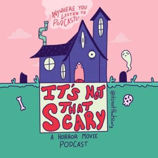 It's Not That Scary: A Horror Movie Podcast