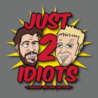 Just 2 Idiots Podcast
