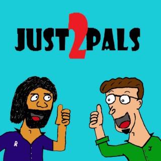 Just 2 Pals