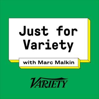 Just for Variety with Marc Malkin