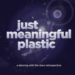 Just Meaningful Plastic