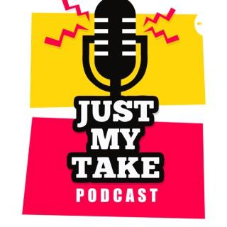 Just My Take Podcast