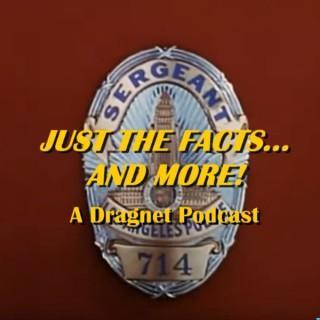 Just the Facts...And More! A Dragnet Podcast