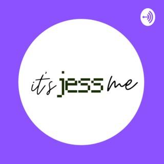 It's Jess Me! Podcast.