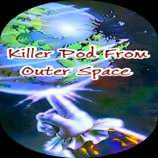 Killer Pod From Outer Space